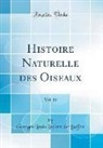 Georges Louis Leclerc de Buffon - Histoire Naturelle des Oiseaux, Vol. 11 (Classic Reprint)
