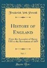 Frederick York Powell - History of England, Vol. 2: From the Accession of Henry VIII to the Revolution of 1689 (Classic Reprint)