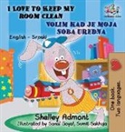 Shelley Admont, Kidkiddos Books, S. A. Publishing - I Love to Keep My Room Clean (English Serbian Children's Book)
