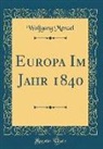 Wolfgang Menzel - Europa Im Jahr 1840 (Classic Reprint)