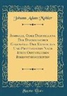 Johann Adam Möhler - Symbolik, Oder Darstellung Der Dogmatischen Gegensätze Der Katholiken Und Protestanten Nach Ihren Öffentlichen Bekenntnisschriften (Classic Reprint)