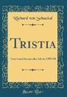 Richard Von Schaukal - Tristia: Neue Gedichte Aus Den Jahren 1897-98 (Classic Reprint)