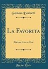 Gaetano Donizetti - La Favorita: Dramma Serio in 4 Atti (Classic Reprint)