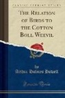Arthur Holmes Howell - The Relation of Birds to the Cotton Boll Weevil (Classic Reprint)