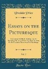 Uvedale Price - Essays on the Picturesque, Vol. 2: As Compared with the Sublime and the Beautiful; And, on the Use of Studying Pictures, for the Purpose of Improving