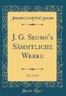 Johann Gottfried Seume - J. G. Seume's Sämmtliche Werke, Vol. 3 of 8 (Classic Reprint)