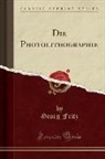 Georg Fritz - Die Photolithographie (Classic Reprint)
