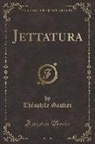 Theophile Gautier, Théophile Gautier - Jettatura (Classic Reprint)