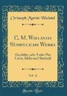 Christoph Martin Wieland - C. M. Wielands Sämmtliche Werke, Vol. 21