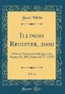 Jesse White - Illinois Register, 2000, Vol. 24: Rules of Governmental Agencies; August 11, 2000, Pages 11717-12155 (Classic Reprint)