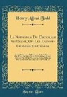 Henry Alfred Todd - La Naissance Du Chevalier Au Cygne, Ou Les Enfants Changés En Cygnes: French Poem of the Xiith Century, Published for the First Time, Together with an