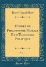 Henri Baudrillart - Études de Philosophie Morale Et d'Économie Politique, Vol. 1 (Classic Reprint)