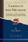 Karl Heun - Lehrbuch Der Mechanik, Vol. 1: Kinematik, Mit Einer Einleitung in Die Elementare Vektorrechnung (Classic Reprint)