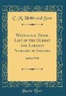 C. M. Hobbs and Sons - Wholesale Trade List of the Oldest and Largest Nursery in Indiana: Spring 1946 (Classic Reprint)
