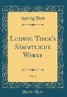 Ludwig Tieck - Ludwig Tieck's Sämmtliche Werke, Vol. 2 (Classic Reprint)