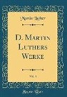 Martin Luther - D. Martin Luthers Werke, Vol. 4 (Classic Reprint)