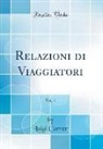 Luigi Carrer - Relazioni di Viaggiatori, Vol. 1 (Classic Reprint)