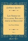 Guillaume Bouchet - Les Serees de Guillaume Bouchet, Sieur de Brocourt, Vol. 6: Avec Notice Et Index (Classic Reprint)