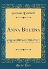 Gaetano Donizetti - Anna Bolena: Tragedia Lirica Da Rappresentarsi Nell' Imp. E R. Teatro in Via Della Pergola, La Quaresima del 1832, Sotto La Protezi