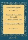 Gioacchino Rossini - Bianca E Falliero, Ossia Il Consiglio Dei Tre: Melodramma in Due Atti Da Rappresentarsi Nell'i. R. Teatro Alla Scala Nel Carnovale 1831 (Classic Repri