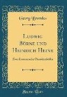 Georg Brandes - Ludwig Börne und Heinrich Heine