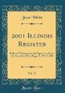 Jesse White - 2001 Illinois Register, Vol. 25: Rules of Governmental Agencies; Issue 18, May 04, 2001, Pages 5, 774 5, 979 (Classic Reprint)