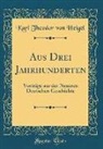 Karl Theodor von Heigel - Aus Drei Jahrhunderten