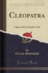 Enrico Golisciani - Cleopatra: Opera-Ballo in Quattro Atti (Classic Reprint)