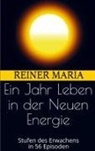 Reiner Maria, Reiner Maria - Ein Jahr Leben in der Neuen Energie