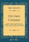 Rene Descartes, René Descartes - Oeuvres Choisies: Comprenant Le Discours de la Méthode, Les Méditations, Des Extraits de la Correspondance, Et Des Autres Ouvrages; Avec