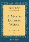 Martin Luther - D. Martin Luthers Werke, Vol. 1 (Classic Reprint)