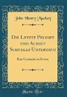 John Henry Mackay - Die Letzte Pflicht Und Albert Schnells Untergang: Eine Geschichte in Zweien (Classic Reprint)