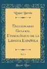 Roque Barcia - Diccionario General Etimológico de la Lengua Española, Vol. 3 (Classic Reprint)