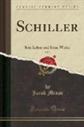Jacob Minor - Schiller, Vol. 2: Sein Leben Und Seine Werke (Classic Reprint)