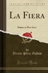 Benito Perez Galdos, Benito Pérez Galdós - La Fiera: Drama En Tres Actos (Classic Reprint)