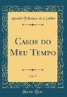 Antonio Feliciano De Castilho - Casos do Meu Tempo, Vol. 7 (Classic Reprint)