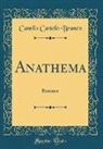 Camilo Castelo Branco - Anathema: Romance (Classic Reprint)