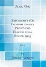 Theodor Niemeyer - Zeitschrift für Internationales Privat-und Öffentliches Recht, 1903, Vol. 13 (Classic Reprint)