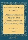 Historischer Verein Von Oberbayern - Oberbayerisches Archiv Für Vaterländische Geschichte, 1863, Vol. 22 (Classic Reprint)