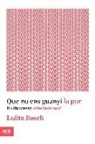 Lolita Bosch - Que no ens guanyi la por : Pacíficament, rebel·lem-nos!
