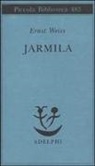 Ernst Weiss - Jarmila. Una storia d'amore boema
