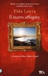 Elda Lanza - Il matto affogato