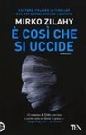 Mirko Zilahy - È così che si uccide