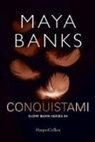 Maya Banks - Conquistami. Slow burn series