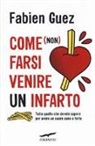 Fabien Guez, Lefred-Thouron - Come (non) farsi venire un infarto. Tutto quello che dovete sapere per avere un cuore sano e forte