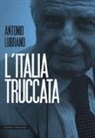 Antonio Lubrano - L'Italia truccata. Storie assurde, trufferie e amenità di oggi e di ieri