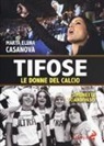 Marta Elena Casanova - Tifose. Le donne del calcio
