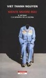 Thanh Nguyen Viet - Niente muore mai. Il Vietnam e la memoria della guerra