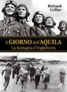 Richard Collier - Il giorno dell'aquila. La battaglia d'Inghilterra