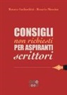 Renato Garlaschini, Rosario Messina, R. Foria - Consigli non richiesti per aspiranti scrittori